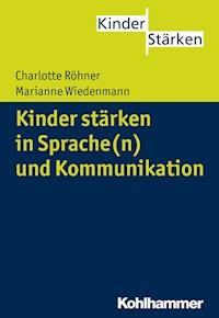 Kinder stärken in Sprache(n) und Kommunikation - Charlotte Röhner - E-Book