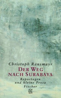 Der Weg nach Surabaya - Christoph Ransmayr - E-Book