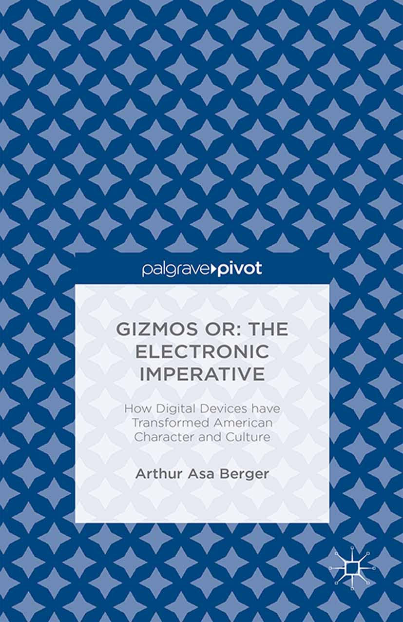 Gizmos or: The Electronic Imperative - Arthur Asa Berger - E-Book