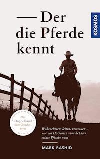 Der die Pferde kennt - Mark Rashid - E-Book