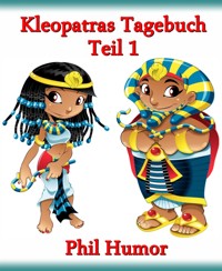 Kleopatras Tagebuch - Teil 1 - Phil Humor - kostenlos E-Book