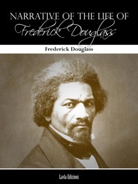 Narrative of the life of Frederick Douglass - Frederick Douglass - E-Book