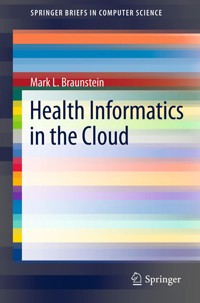Health Informatics in the Cloud - Mark L. Braunstein - E-Book