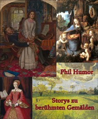 Storys zu berühmten Gemälden - Phil Humor - E-Book