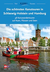 Die schönsten Kanutouren in Schleswig-Holstein und Hamburg - Heinz-Georg Luxen - E-Book