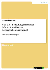 Web 2.0 – Bedeutung informeller Informationsflüsse im Reiseentscheidungsprozeß - Ivana Zivanovic - E-Book