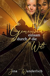 Gemeinsam einsam durch die Welt - Sina Wunderlich - E-Book