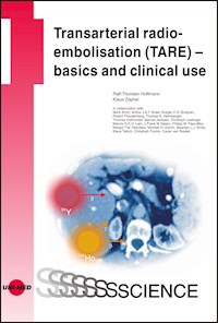 Transarterial radioembolisation (TARE) – basics and clinical use - Ralf-Thorsten Hoffmann - E-Book