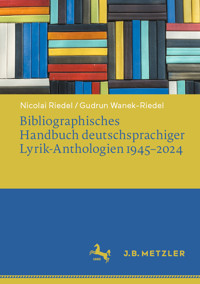 Bibliographisches Handbuch deutschsprachiger Lyrik-Anthologien 1945–2024 - Nicolai Riedel - E-Book