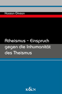 Atheismus – Einspruch gegen die Inhumanität des Theismus - Hassan Givsan - E-Book