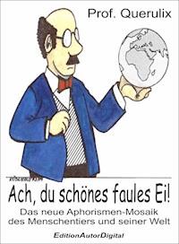 Prof. Querulix, Ach, du schönes faules Ei! - Prof. Querulix - E-Book