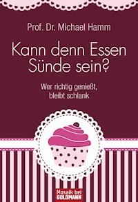 Kann denn Essen Sünde sein? - Michael Hamm - E-Book