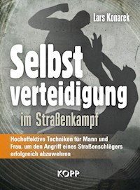 Selbstverteidigung im Straßenkampf - Lars Konarek - E-Book