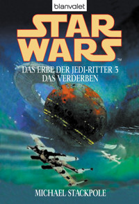 Star Wars. Das Erbe der Jedi-Ritter 3. Das Verderben - Michael A. Stackpole - E-Book
