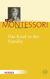 Das Kind in der Familie - Maria Montessori - E-Book