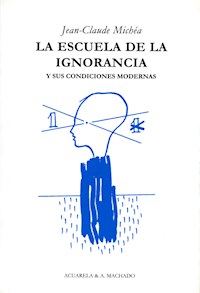 La escuela de la ignorancia - Jean-Claude Michéa - E-Book
