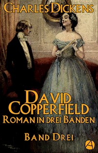 David Copperfield. Band Drei - Charles Dickens. - E-Book