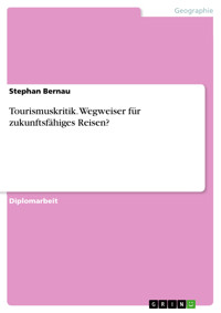 Tourismuskritik. Wegweiser für zukunftsfähiges Reisen? - Stephan Bernau - E-Book