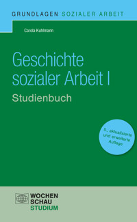 Geschichte Sozialer Arbeit I - Carola Kuhlmann - E-Book