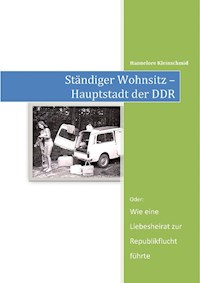 Ständiger Wohnsitz: Hauptstadt der DDR - Hannelore Kleinschmid - E-Book