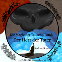 Die Magie der Tausend Lande - Der Herr der Toten (3/3): Die Nimmerschlacht - Andrew J Raven - Hörbuch