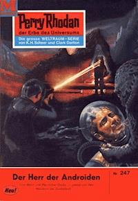 Perry Rhodan 247: Der Herr der Androiden - H.G. Ewers - E-Book