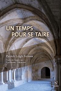Un temps pour se taire - Patrick Leigh Fermor - E-Book