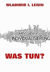 Was tun? - Wladimir Iljitsch Lenin - E-Book