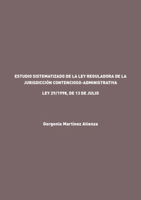 Estudio sistematizado de la Ley reguladora de la Jurisdicción Contencioso-Administrativa - Gorgonio Martínez Atienza - E-Book