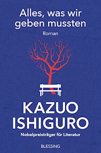 Alles, was wir geben mussten - Kazuo Ishiguro - E-Book