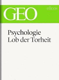 Psychologie: Lob der Torheit (GEO eBook Single) - Geo - E-Book