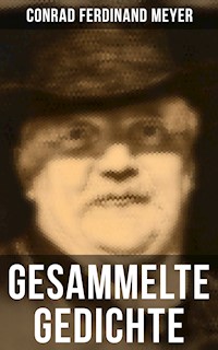 Gesammelte Gedichte von Conrad Ferdinand Meyer - Conrad Ferdinand Meyer - E-Book