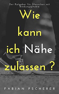 Wie kann ich Nähe zulassen? - Fabian Pscherer - E-Book