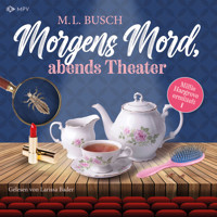 Morgens Mord, Abends Theater - M. L. Busch - Hörbuch