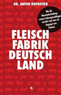 Fleischfabrik Deutschland - Anton Hofreiter - E-Book