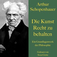 Arthur Schopenhauer: Die Kunst Recht zu behalten - Arthur Schopenhauer - Hörbuch