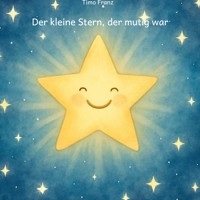 Der kleine Stern, der mutig war - Timo Franz - E-Book