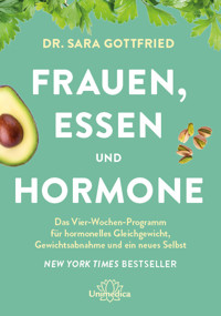 Frauen, Essen, und Hormone - Sara Gottfried - E-Book