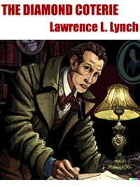 The Diamond Coterie - Lawrence L. Lynch - E-Book