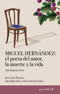 Miguel Hernández: el poeta del amor, la muerte y la vida - Miguel Hernández - E-Book