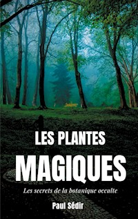 Les Plantes Magiques - Paul Sédir - E-Book