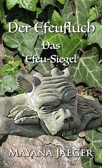 Der Efeufluch: Das Efeu-Siegel - Mayana Jaeger - E-Book
