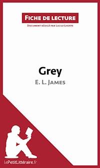 Grey de E. L. James (Fiche de lecture) - lePetitLitteraire - E-Book