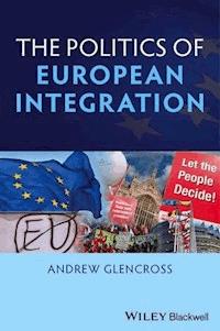 The Politics of European Integration - Andrew Glencross - E-Book