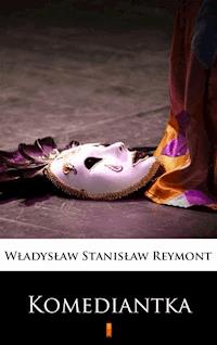 Komediantka - Wladyslaw Stanislaw Reymont - E-Book