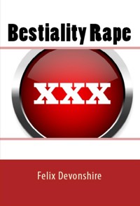 Bestiality Rape: Extreme Taboo Erotica - Felix Devonshire - E-Book