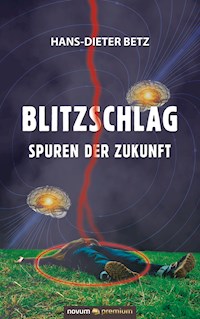 Blitzschlag – Spuren der Zukunft - Hans-Dieter Betz - E-Book