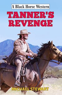 Tanner's Revenge - Michael Stewart - E-Book