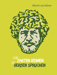 Von zarten Reimen zu derben Sprüchen - Martin von Büren - E-Book