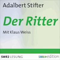 Der Ritter - Adalbert  Stifter - Hörbuch